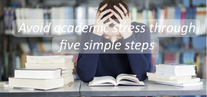 Avoid academic stress through five simple steps