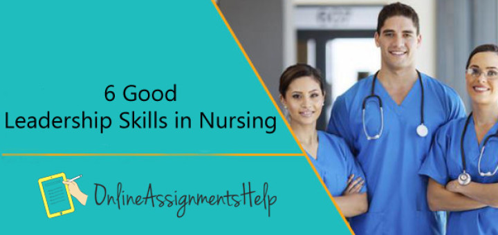 6 good leadership skills in nursing