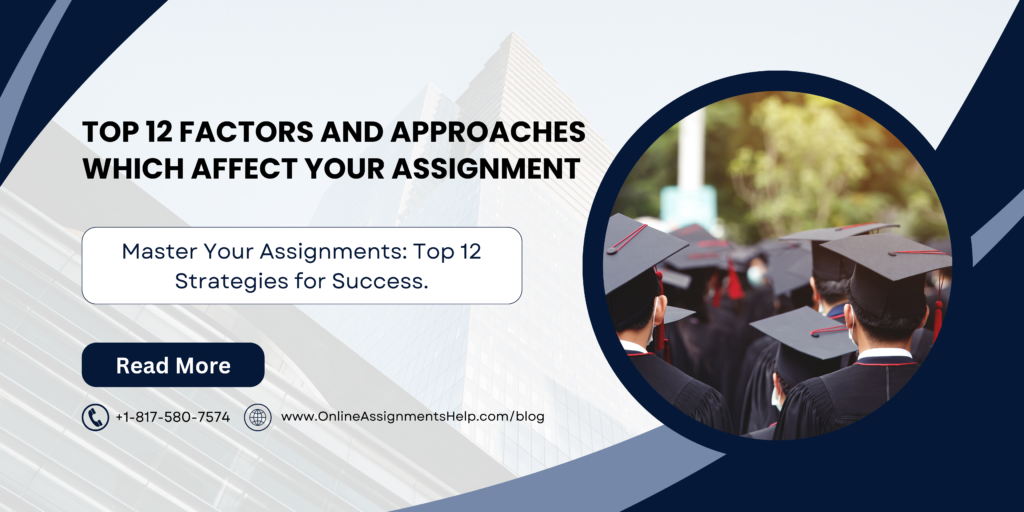 Top 12 Factors and Approaches Which Affect Your Assignment